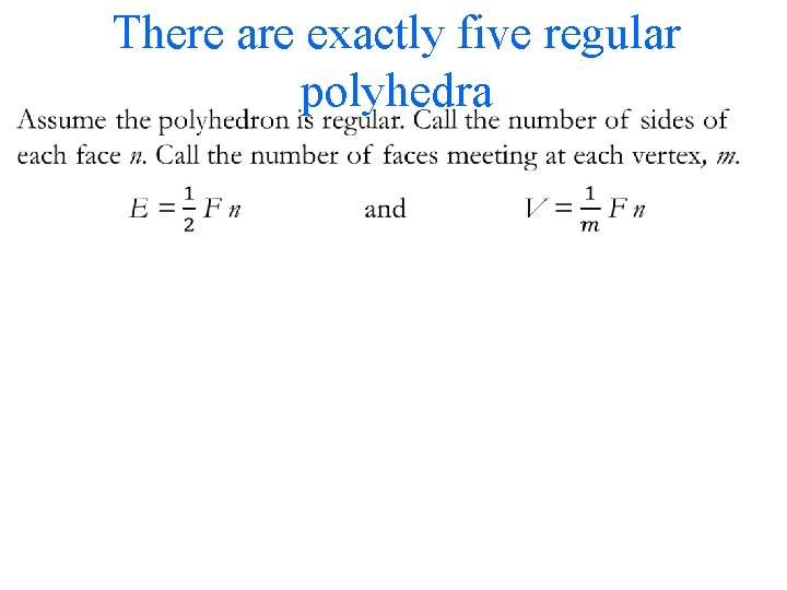  • There are exactly five regular polyhedra 