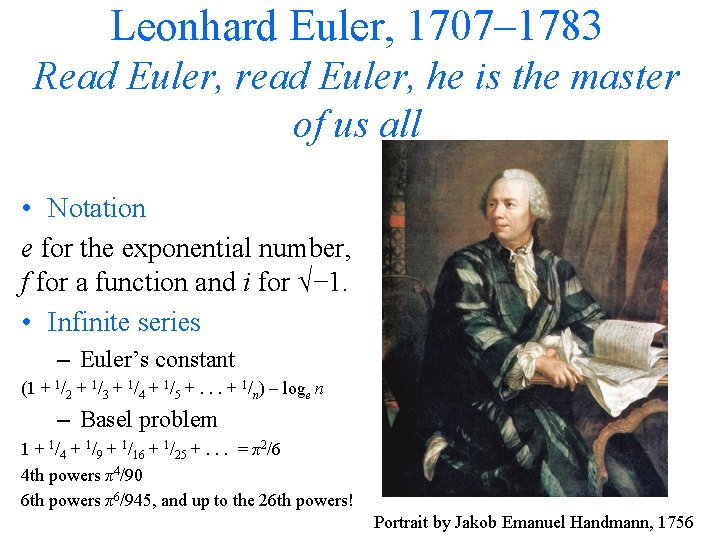 Leonhard Euler, 1707– 1783 Read Euler, read Euler, he is the master of us