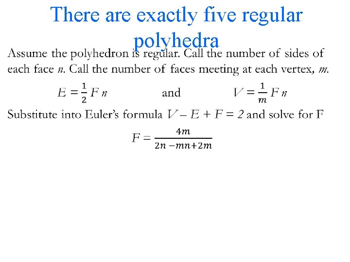  • There are exactly five regular polyhedra 