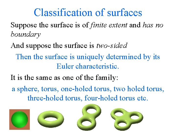 Classification of surfaces Suppose the surface is of finite extent and has no boundary
