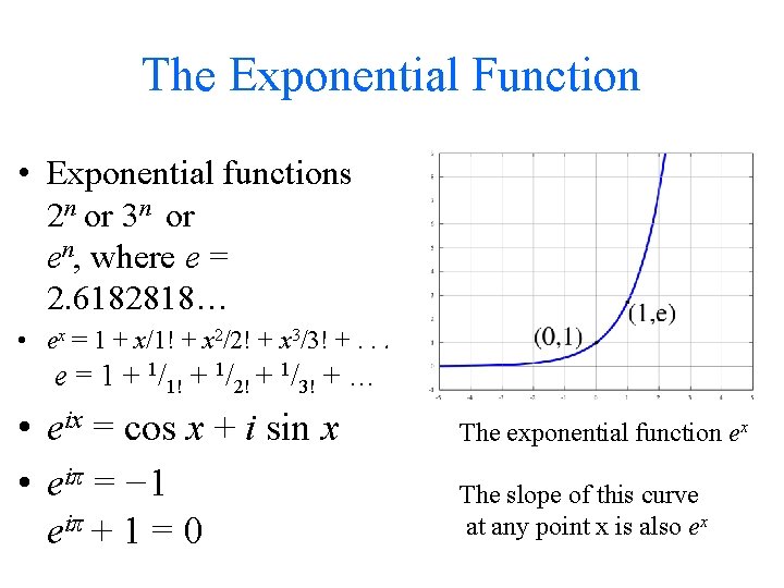 The Exponential Function • Exponential functions 2 n or 3 n or en, where