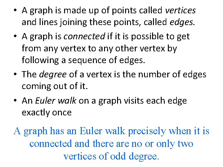  • A graph is made up of points called vertices and lines joining