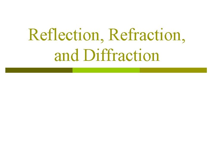 Reflection, Refraction, and Diffraction 