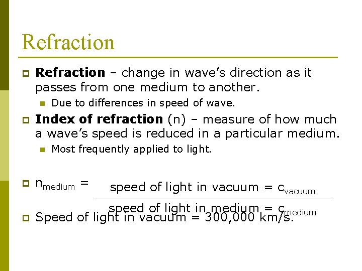 Refraction p Refraction – change in wave’s direction as it passes from one medium