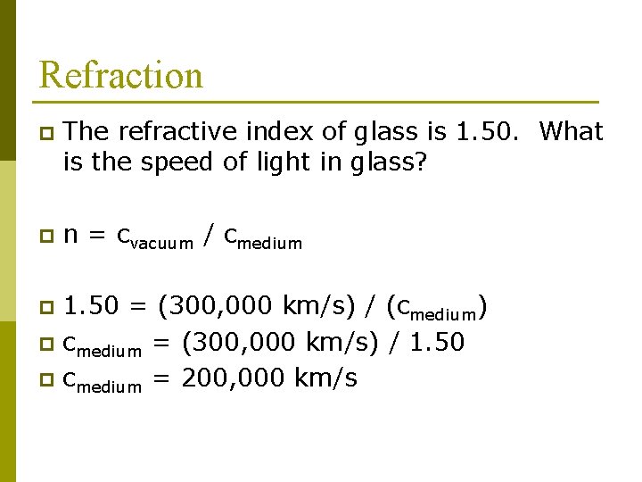 Refraction p The refractive index of glass is 1. 50. What is the speed