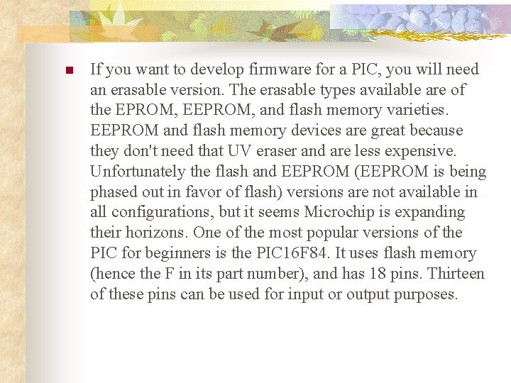 n If you want to develop firmware for a PIC, you will need an