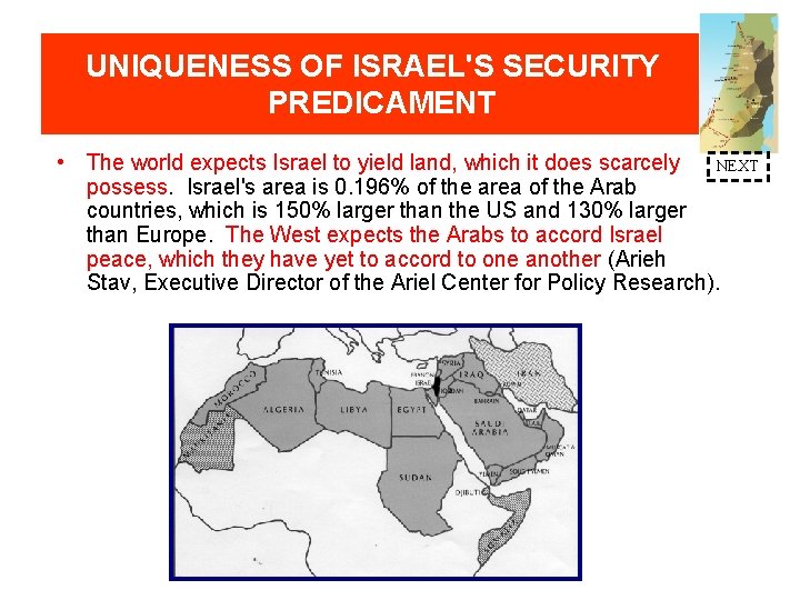 UNIQUENESS OF ISRAEL'S SECURITY PREDICAMENT • The world expects Israel to yield land, which