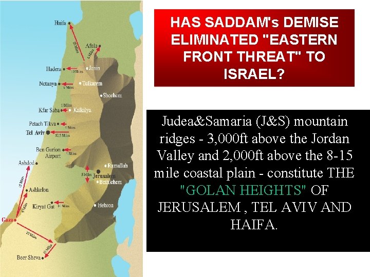 HAS SADDAM's DEMISE ELIMINATED "EASTERN FRONT THREAT" TO ISRAEL? Judea&Samaria (J&S) mountain ridges -