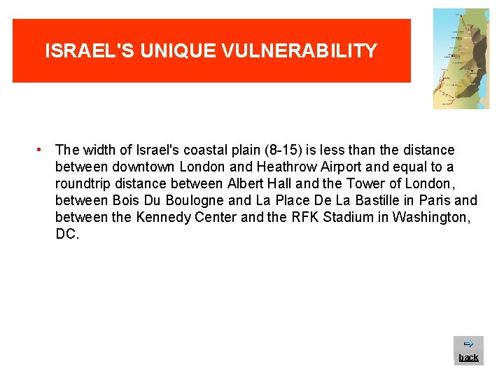 ISRAEL'S UNIQUE VULNERABILITY • The width of Israel's coastal plain (8 -15) is less