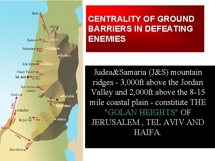 CENTRALITY OF GROUND BARRIERS IN DEFEATING ENEMIES Judea&Samaria (J&S) mountain ridges - 3, 000