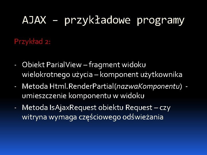 AJAX – przykładowe programy Przykład 2: - Obiekt Parial. View – fragment widoku wielokrotnego