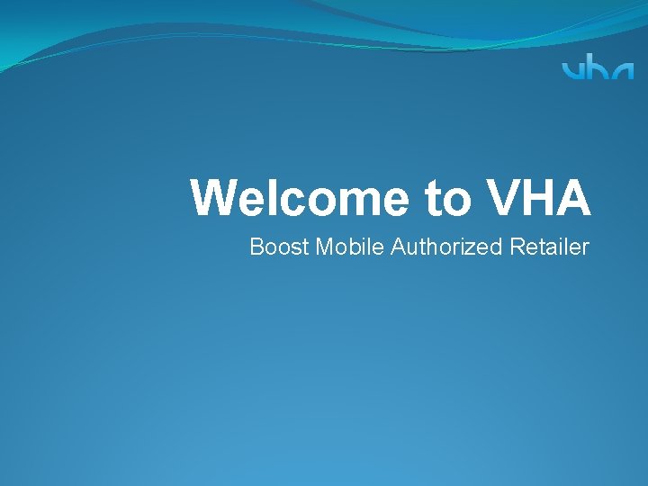 Welcome to VHA Boost Mobile Authorized Retailer 
