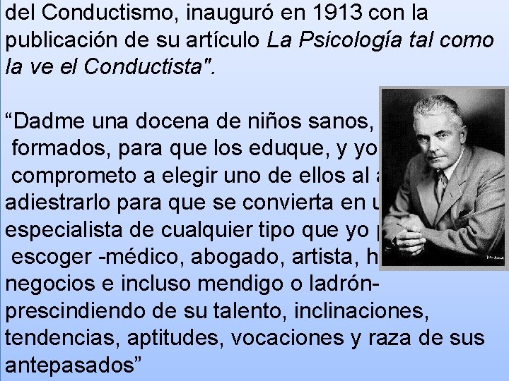 del Conductismo, inauguró en 1913 con la publicación de su artículo La Psicología tal