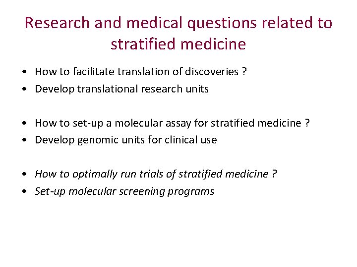 Research and medical questions related to stratified medicine • How to facilitate translation of