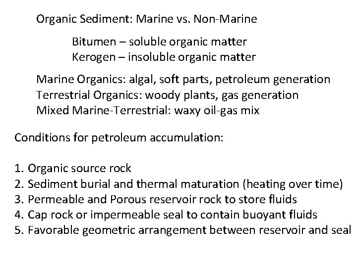 Organic Sediment: Marine vs. Non-Marine Bitumen – soluble organic matter Kerogen – insoluble organic