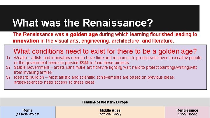 What was the Renaissance? The Renaissance was a golden age during which learning flourished