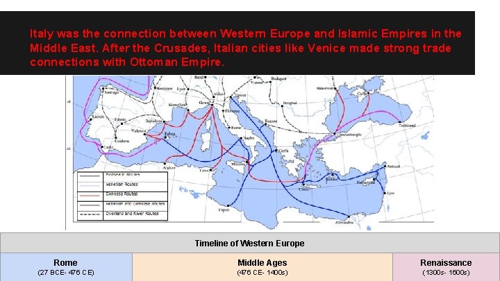 Italy was the connection between Western Europe and Islamic Empires in the Middle East.