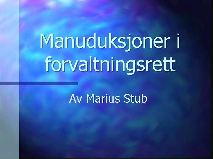 Manuduksjoner i forvaltningsrett Av Marius Stub 