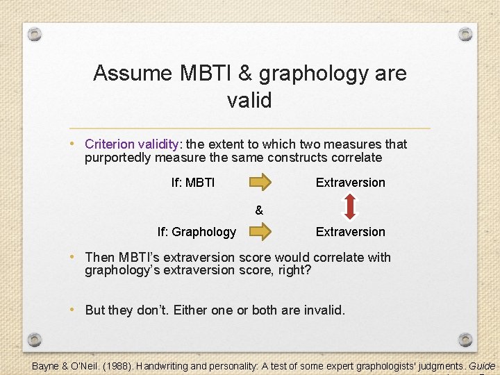 Assume MBTI & graphology are valid • Criterion validity: the extent to which two
