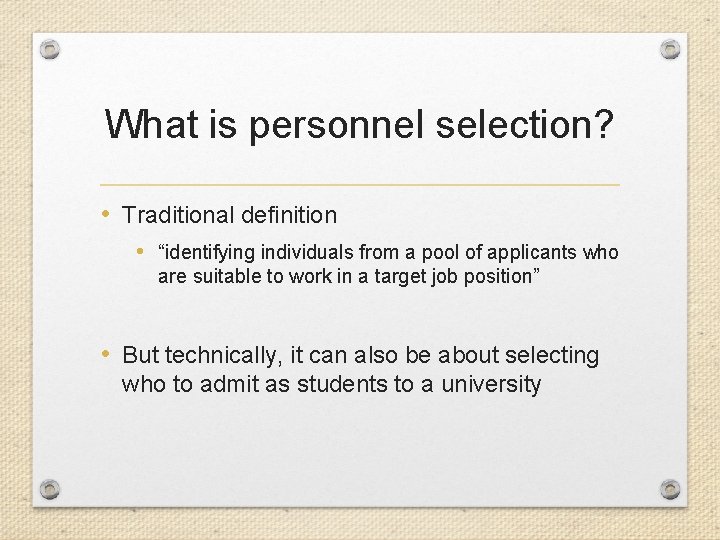 What is personnel selection? • Traditional definition • “identifying individuals from a pool of
