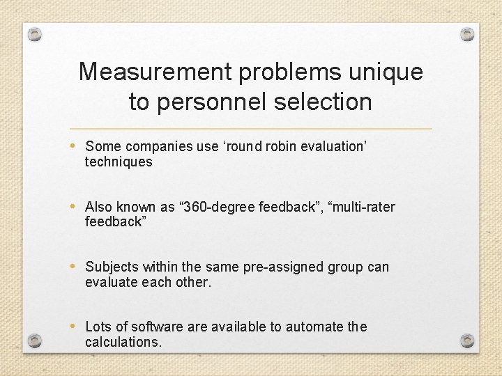 Measurement problems unique to personnel selection • Some companies use ‘round robin evaluation’ techniques