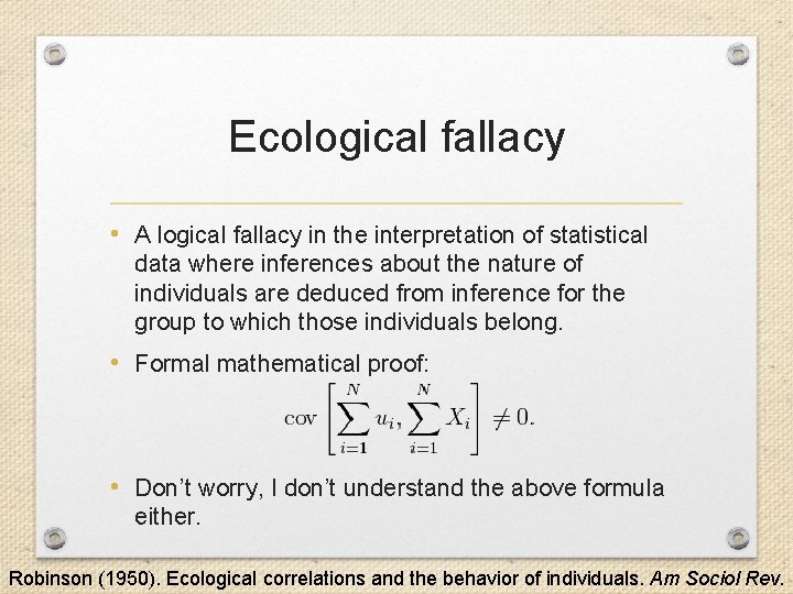 Ecological fallacy • A logical fallacy in the interpretation of statistical data where inferences