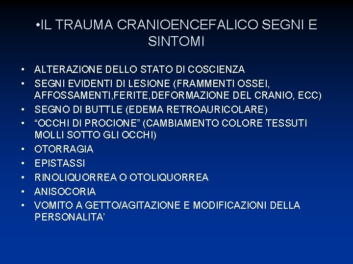  • IL TRAUMA CRANIOENCEFALICO SEGNI E SINTOMI • ALTERAZIONE DELLO STATO DI COSCIENZA