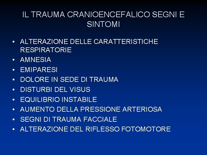 IL TRAUMA CRANIOENCEFALICO SEGNI E SINTOMI • ALTERAZIONE DELLE CARATTERISTICHE RESPIRATORIE • AMNESIA •