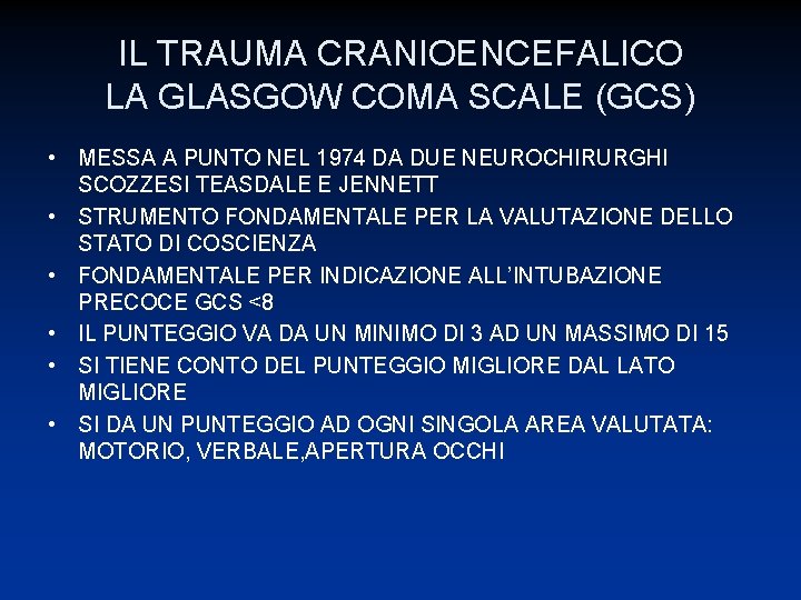 IL TRAUMA CRANIOENCEFALICO LA GLASGOW COMA SCALE (GCS) • MESSA A PUNTO NEL 1974