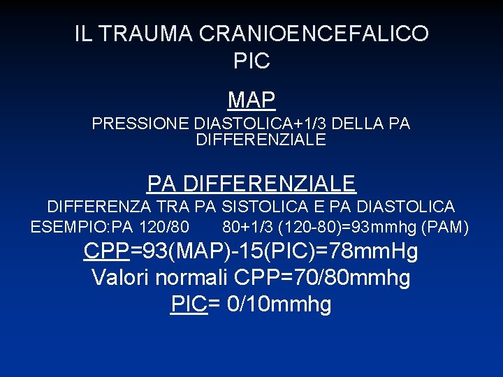 IL TRAUMA CRANIOENCEFALICO PIC MAP PRESSIONE DIASTOLICA+1/3 DELLA PA DIFFERENZIALE DIFFERENZA TRA PA SISTOLICA