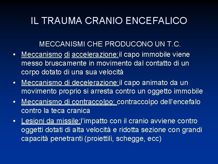 IL TRAUMA CRANIO ENCEFALICO • • MECCANISMI CHE PRODUCONO UN T. C. Meccanismo di