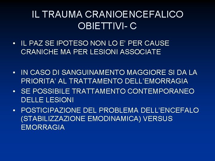 IL TRAUMA CRANIOENCEFALICO OBIETTIVI- C • IL PAZ SE IPOTESO NON LO E’ PER