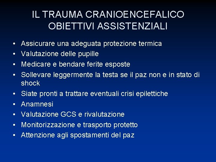 IL TRAUMA CRANIOENCEFALICO OBIETTIVI ASSISTENZIALI • • • Assicurare una adeguata protezione termica Valutazione