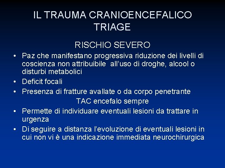 IL TRAUMA CRANIOENCEFALICO TRIAGE RISCHIO SEVERO • Paz che manifestano progressiva riduzione dei livelli