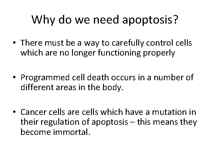 Why do we need apoptosis? • There must be a way to carefully control Why do we need apoptosis? • There must be a way to carefully control