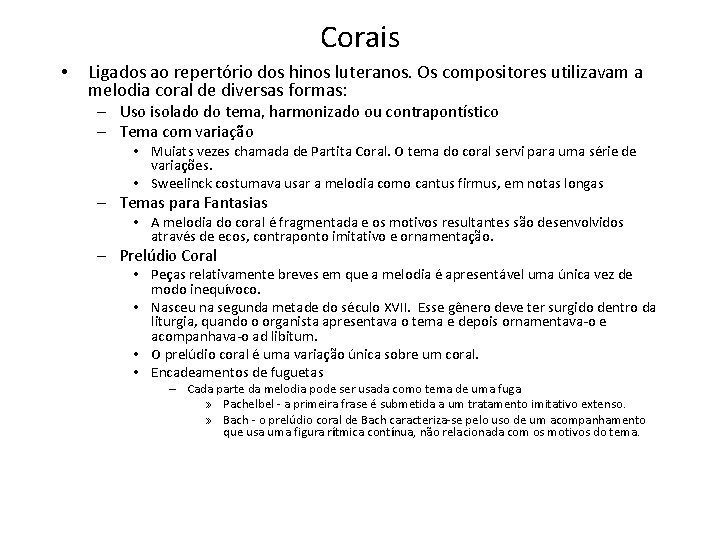 Corais • Ligados ao repertório dos hinos luteranos. Os compositores utilizavam a melodia coral