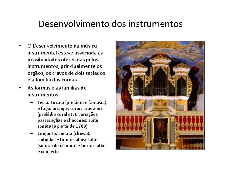 Desenvolvimento dos instrumentos • • O Desenvolvimento da música instrumental esteve associada às possibilidades