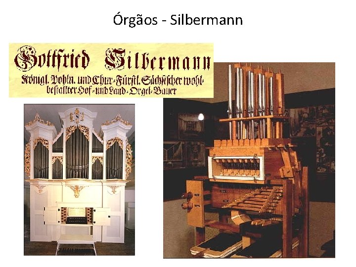 Órgãos - Silbermann 