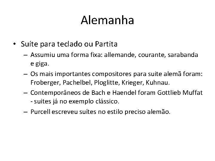 Alemanha • Suíte para teclado ou Partita – Assumiu uma forma fixa: allemande, courante,