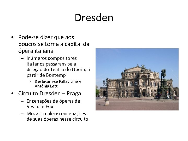 Dresden • Pode-se dizer que aos poucos se torna a capital da ópera italiana