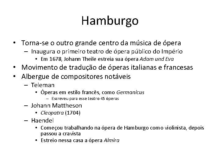 Hamburgo • Torna-se o outro grande centro da música de ópera – Inaugura o