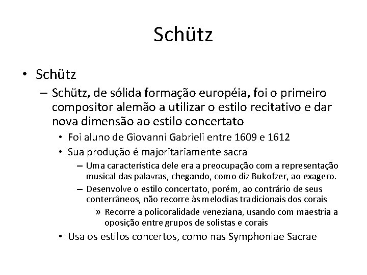 Schütz • Schütz – Schütz, de sólida formação européia, foi o primeiro compositor alemão