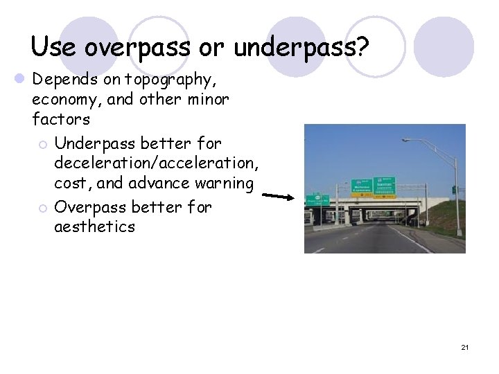 Use overpass or underpass? l Depends on topography, economy, and other minor factors ¡