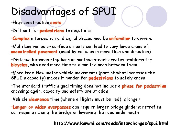 Disadvantages of SPUI • High construction costs • Difficult for pedestrians to negotiate •