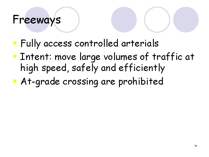 Freeways § Fully access controlled arterials § Intent: move large volumes of traffic at