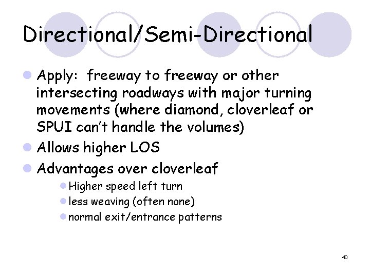 Directional/Semi-Directional l Apply: freeway to freeway or other intersecting roadways with major turning movements
