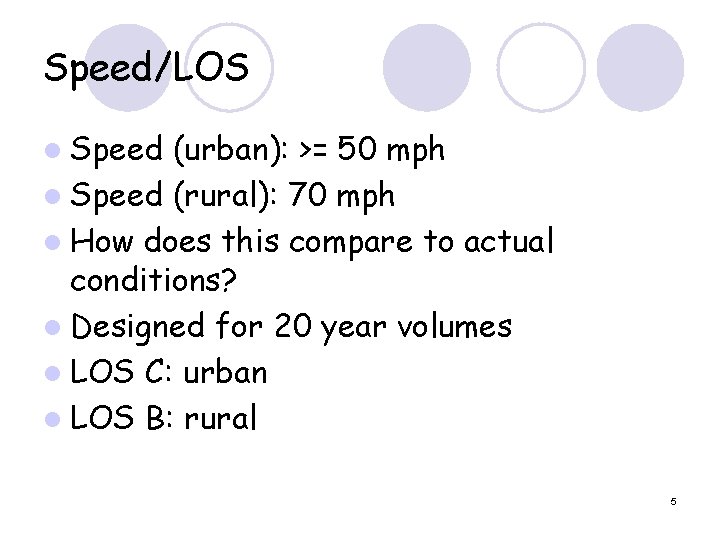 Speed/LOS l Speed (urban): >= 50 mph l Speed (rural): 70 mph l How