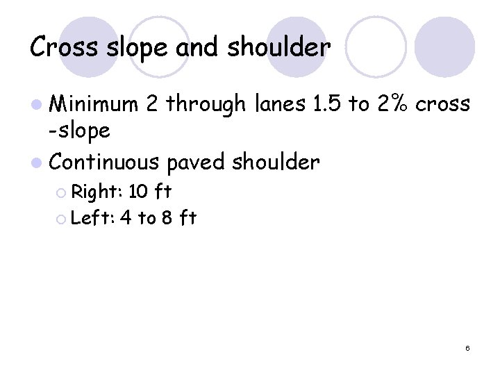 Cross slope and shoulder l Minimum 2 through lanes 1. 5 to 2% cross
