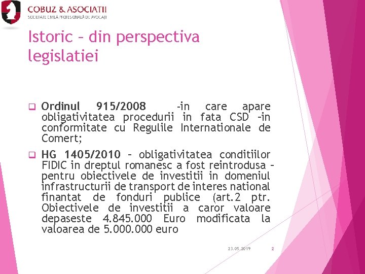 Istoric – din perspectiva legislatiei Ordinul 915/2008 -in care apare obligativitatea procedurii in fata