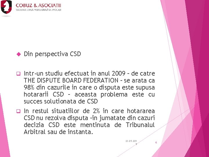  Din perspectiva CSD q Intr-un studiu efectuat in anul 2009 – de catre